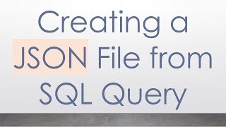 Download the video "Creating a JSON File from SQL Query"