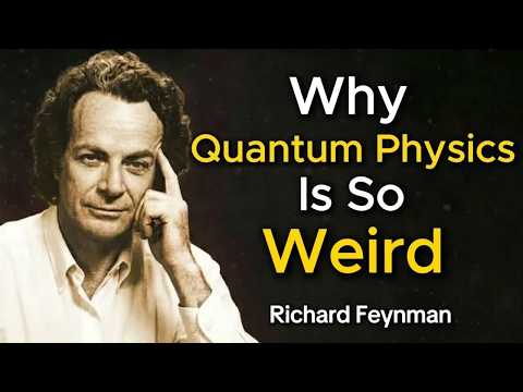 Why Quantum Physics Is So Weird — Richard Feynman Explains