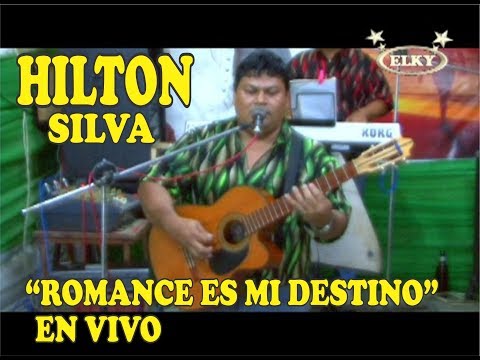 HILTON SILVA ROMANCE ES MI DESTINO