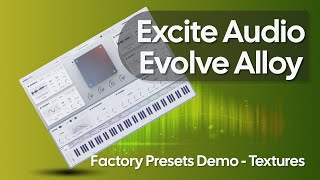 Excite Audio Evolve Alloy | Factory Presets Demo (Textures) | No Talking