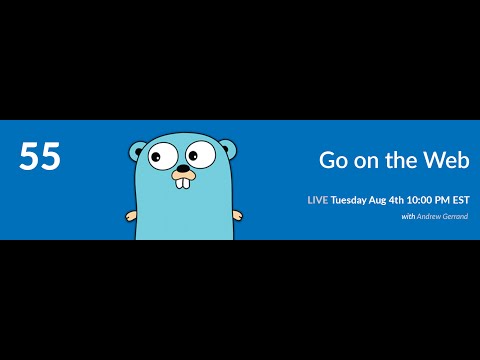 55: GoLang for the Web