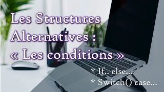 Les Structures Alternatives : if.. Else || switch ().. case..