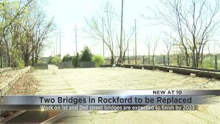 Two bridges in Rockford will be replaced by 2023