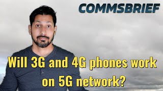 Will 3G and 4G phones work on the 5G network?