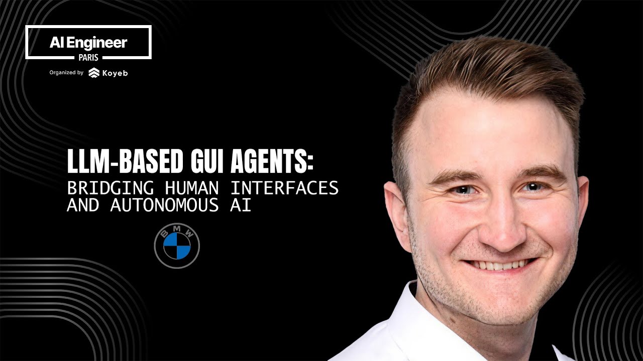 LLM-Based GUI Agents: Bridging Human Interfaces and Autonomous AI - AI Engineer Paris 2025