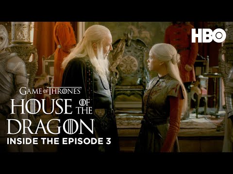 House of the Dragon | S1 EP3: Inside the Episode (HBO)