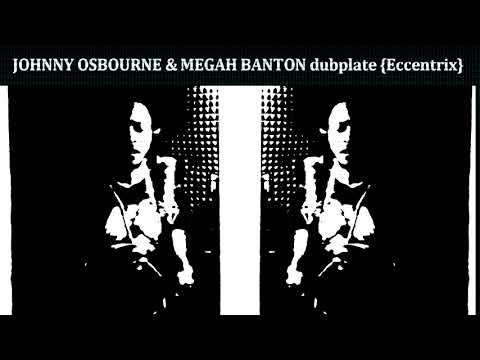 JOHNNY OSBOURNE & MEGAH BANTON dubplate {Eccentrix} @ dainjamentalz u$a 4