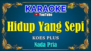 Download lagu HIDUP YANG SEPI - Koes Plus [ KARAOKE HD ] Nada Pria mp3