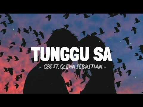 TUNGGU SA - GBF FT. GLENN SEBASTIAN