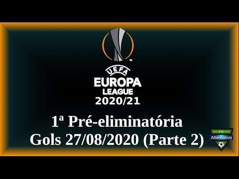 UEFA Europa League 2020/21 - Gols 27/08/2020 (Parte 2) - 1ª Pré-eliminatória