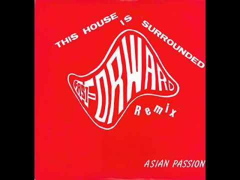 Asian Passion - This House Is Surrounded (Fast-Forward Remix)