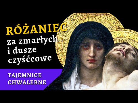 🕯 Różaniec za zmarłych i dusze w czyśćcu cierpiące – tajemnice chwalebne