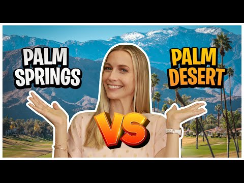 Palm Springs VS Palm Desert - Which City is Better?