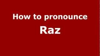 How to pronounce Raz