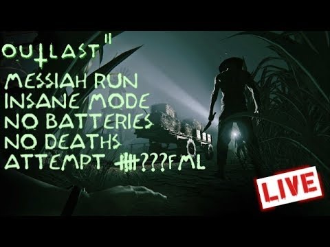 OUTLAST 2 Insane Mode / Messiah Run (No Battery Reload / No Deaths) Attempt FML - LIVE