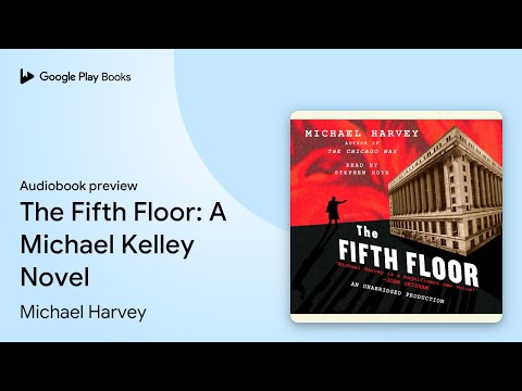 The Fifth Floor: A Michael Kelley Novel by Michael Harvey · Audiobook preview