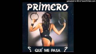 Primero - Qué me Pasa?