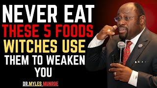 Never Eat These 5 Foods Witches Use Them to Weaken Your Spirit — BY DR MYLES MUNROE#SpiritualWarfare