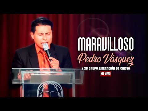 Pedro Vasquez - Maravilloso En Vivo 2017