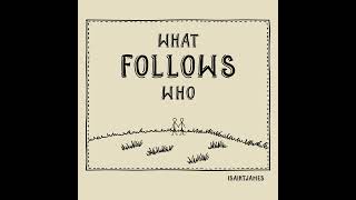 Isaintjames -  What Follows Who [Full Album]