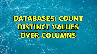 Download the video "Databases: count distinct values over columns (2 Solutions!!)"