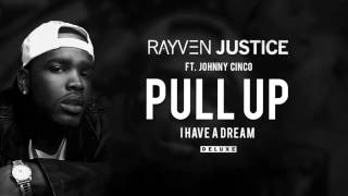 Rayven Justice - Pull Up ft. Johnny Cinco (Audio)