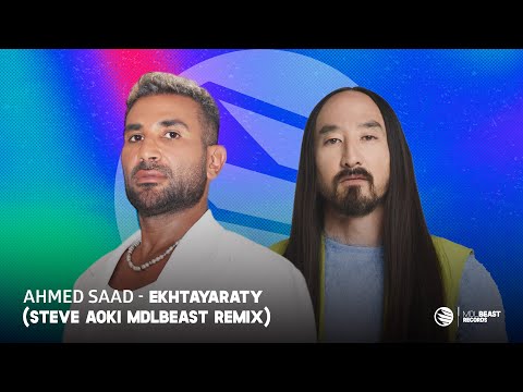 Ahmed saad ekhtayaraty steve aoki mdlbeast remix