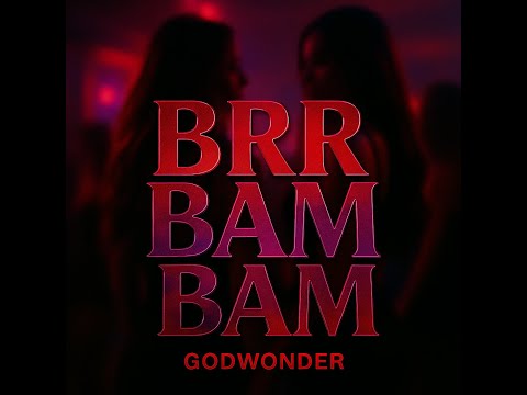 Godwonder - Brr Bam Bam (Music)
