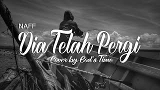 Download lagu NAFF - DIA TELAH PERGI (Lirik Cover by God's Time) mp3 Download lagu NAFF - DIA TELAH PERGI (Lirik Cover by God's Time) mp3
