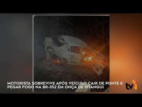 Motorista sobrevive após veículo cair de ponte e pegar fogo na BR 352 em Onça de Pitangui