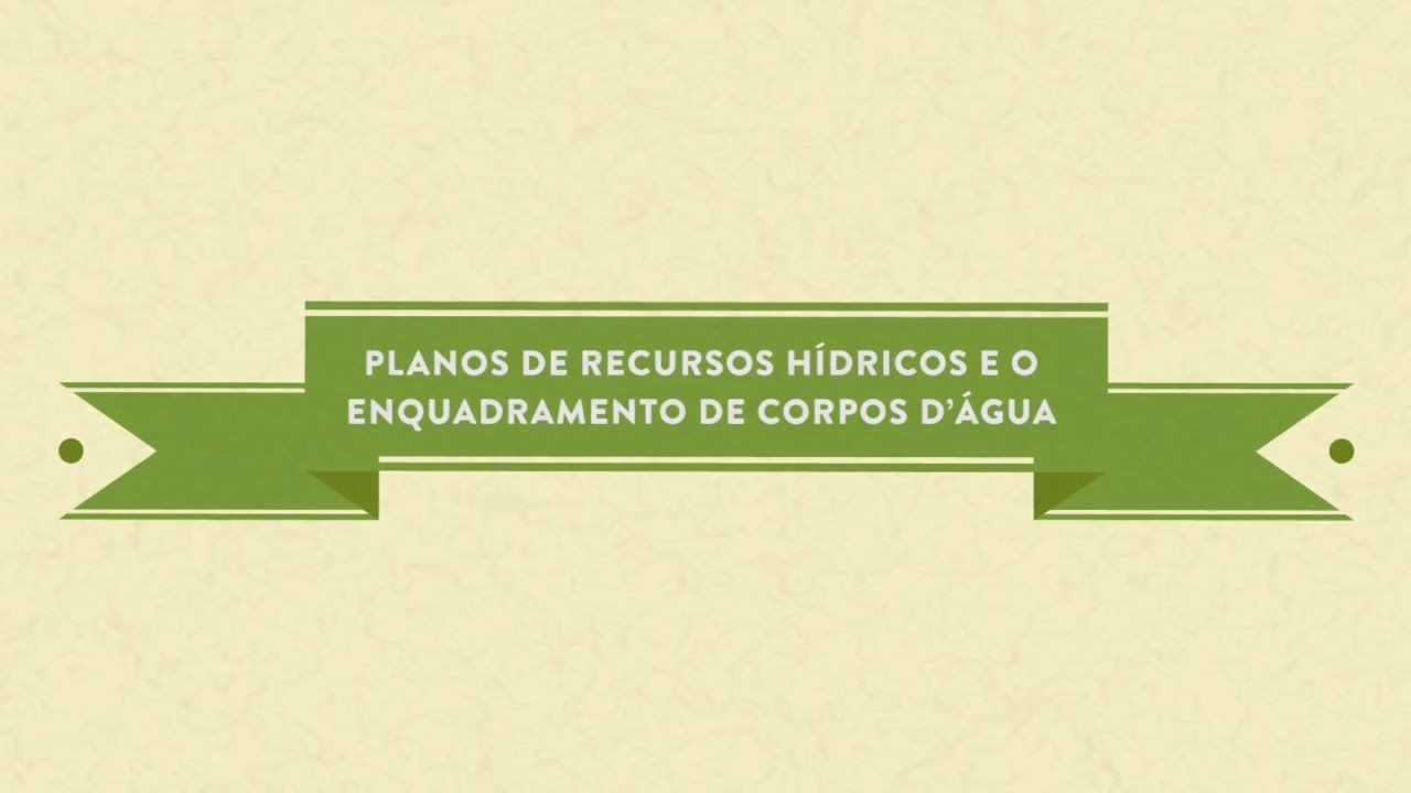 Planos de Recursos Hídricos e o Enquadramento de Corpos d´Água