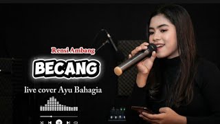 Download lagu BECANG 'Rensi Ambang' Cover Ayu Bahagia mp3