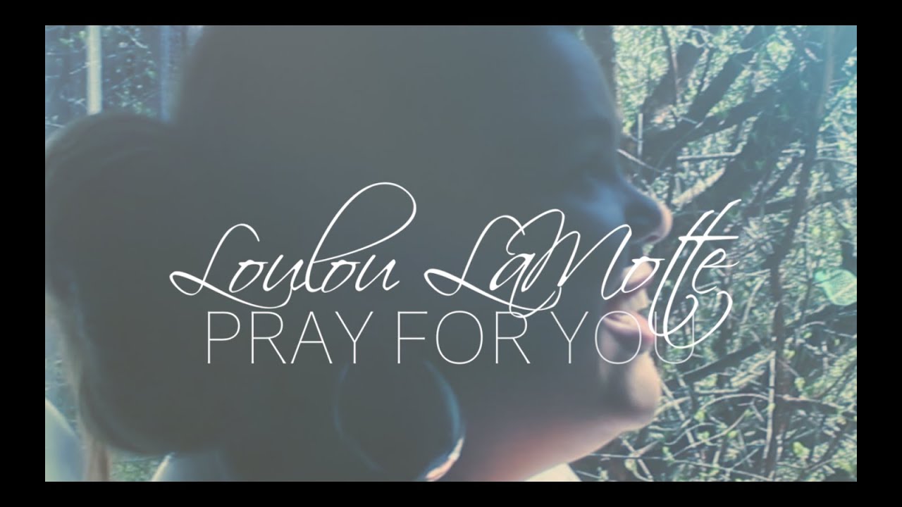 Loulou LaMotte – “Pray For You”