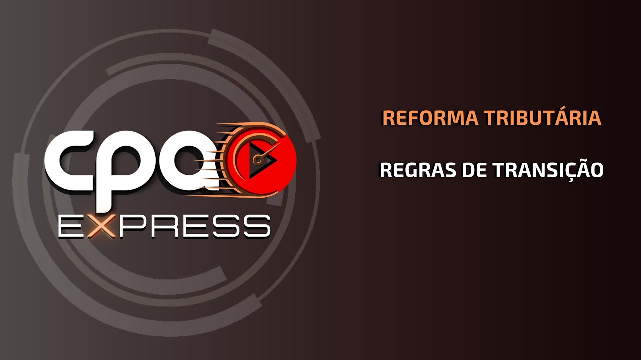 Reforma Tributária - Regras de Transição