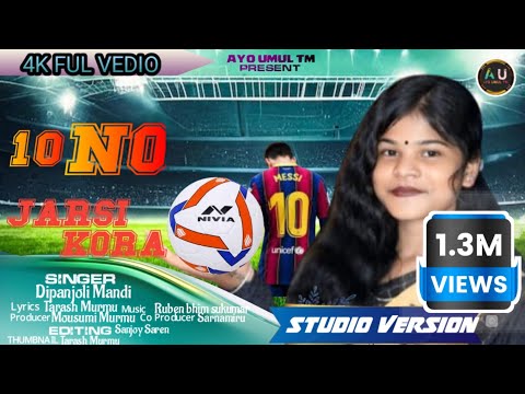 10 NO JARSI KORA || NEW SANTALI STUDIO FULL VIDEO 2025||DIPANJALI MANDI || AYO UMUL TM 