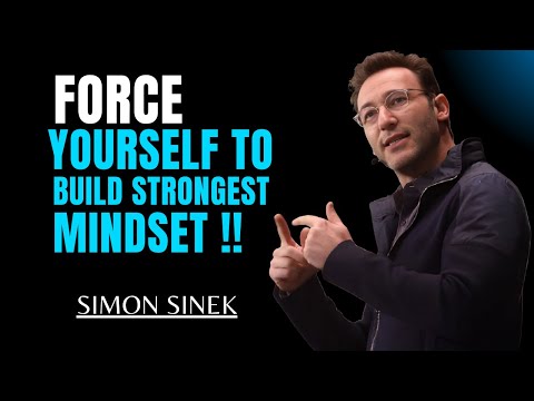 Force Yourself to Build the Strongest Mindset.,||Most Powerful Motivational Speech||#simonsinek