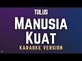 Tulus Manusia Kuat Karaoke Version