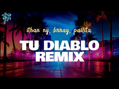 pailita, el jordan 23, ithan ny, brray, nickoog clk, tunechikidd - TU DIABLO REMIX (letra)