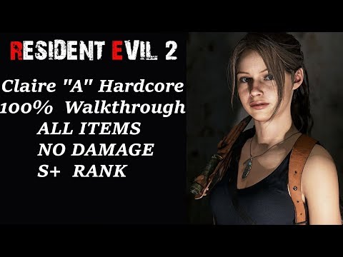 Resident Evil 2 Remake - 100% Walkthrough - Claire A - Hardcore - No Damage - S+ Rank