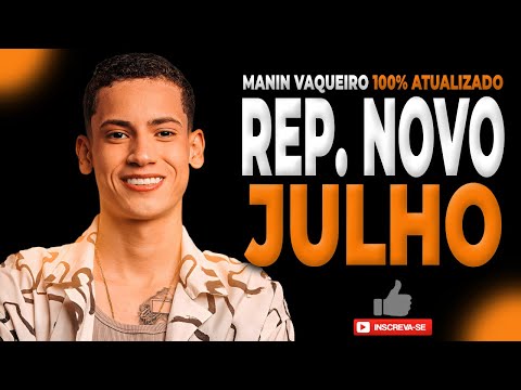 MANIN VAQUEIRO – JULHO 2024 – MUSICAS NOVAS ATUALIZADAS