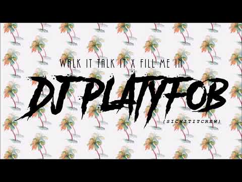 WALK IT TALK IT X FILL ME IN JAMSESH (DJ PLATYFOB) S.W.C