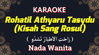 Download lagu Rohatil Athyaru Tasydu ( رَاحَتِ الاَطيَارُ تَشدُو ) Kisah Sang Rosul Karaoke Nada Wantia / Cewek mp3