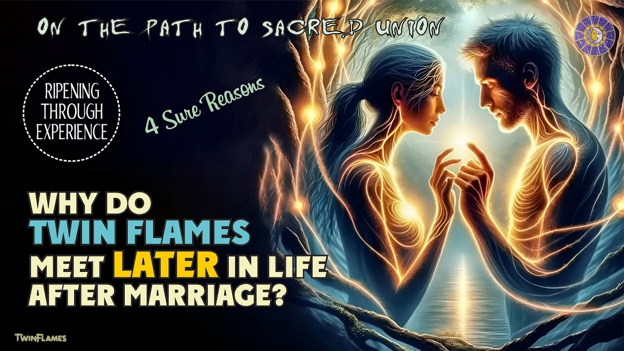 Why Do TWIN FLAMES Tend to Meet LATER in Life, After Marriage? ❤️