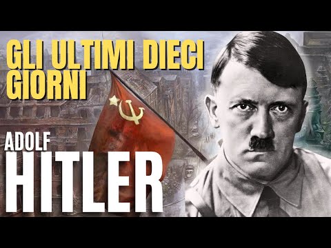 The Last Ten Days of Adolf Hitler