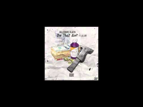 King Lil Jay x BillionaireBlack x DoThat Alot SUBCRIBE NOWWWW