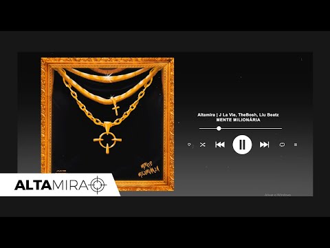 ALTAMIRA I J LA VIE e THEBOSH feat. LIU BEATZ - Mente Milionária