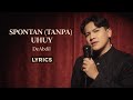 DEABDIL - SPONTAN (TANPA) UHUY (LIRIK) 