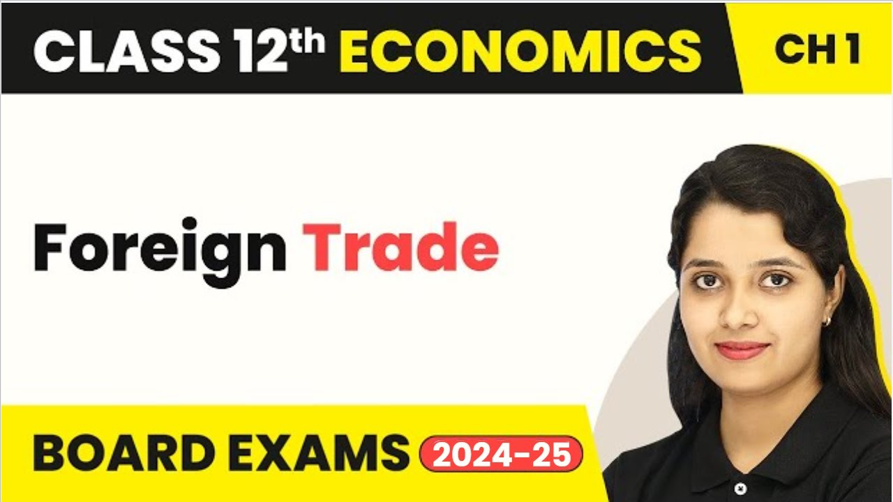Foreign Trade - Indian Economy on the Eve of Independence | Class 12 Economics (2024-25)