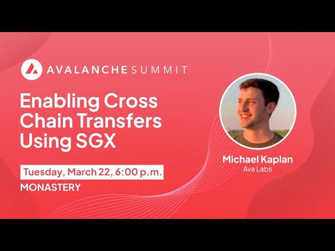 Enabling Cross Chain Transfers Using SGX | Avalanche Summit 2022