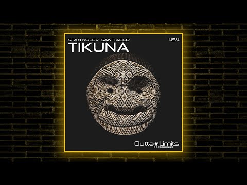 Stan Kolev, SANTIABLO - Tikuna (Original Mix) [Outta Limits]